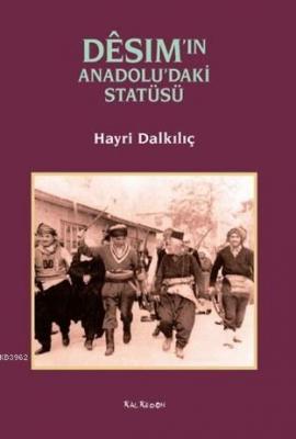 Desim'in Anadolu'daki Statüsü Hayri Dalkılıç