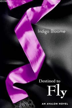 Destined to Fly (Avalon 3) Indigo Bloome