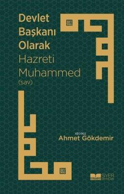 Devlet Başkanı Olarak Hazreti Muhammed (sav) Ahmet Gökdemir