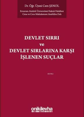 Devlet Sırrı Kavramı ve TCK'de Düzenlenen Devlet Sırlarına Karşı Suçla