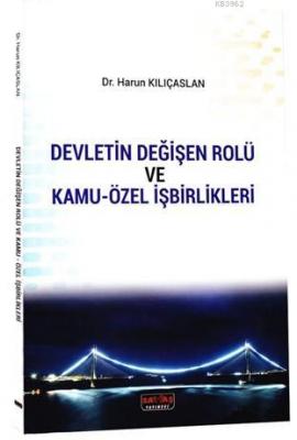 Devletin Değişen Rolü ve Kamu-özel İşbirlikleri Harun Kılıçaslan