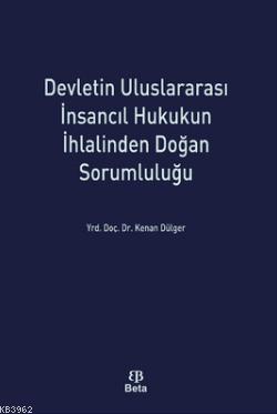 Devletin Uluslararasi İnsancıl Hukukun İhlalinden Doğan Sorumluluğu Ke