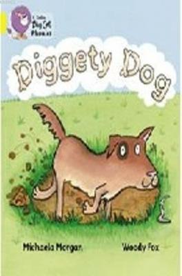 Diggety Dog (Big Cat Phonics-3 Yellow) Michaela Morgan