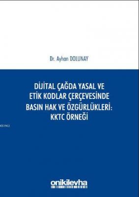 Dijital Çağda Yasal ve Etik Kodlar Çerçevesinde Basın Hak ve Özgürlükl