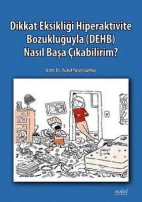 Dikkat Eksikliği Hiperaktivite Bozukluğuyla (DEHB) Nasıl Başa Çıkabili