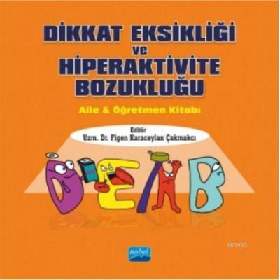 Dikkat Eksikliği ve Hiperaktivite Bozukluğu Figen Karaceylan Çakmakcı