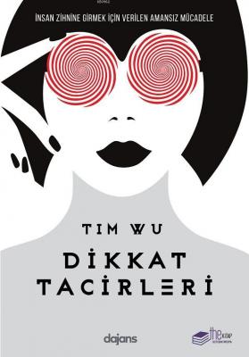 Dikkat Tacirleri Tim Wu