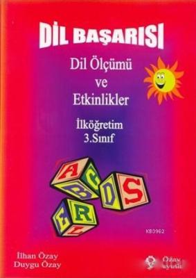 Dil Başarısı - Dil Ölçümü ve Etkinlikler İlköğretim 3. Sınıf İlhan Öza