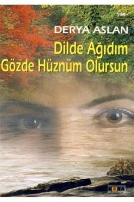 Dilde Ağıdım Gözde Hüznüm Olursun Derya Aslan