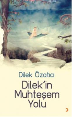 Dilekin Muhteşem Yolu Dilek Özatıcı