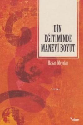 Din Eğitiminde Manevi Boyut Hasan Meydan