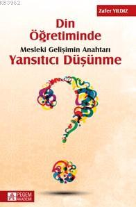 Din Öğretiminde Mesleki Gelişimin Anahtarı Yansıtıcı Düşünme Zafer Yıl