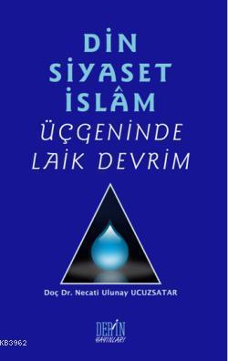 Din Siyaset İslam Üçgeninde Laik Devrim Necati Ulunay Ucuzsatar