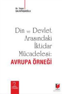 Din ve Devlet Arasındaki İktidar Mücadelesi : Avrupa Örneği Yaşar Sali