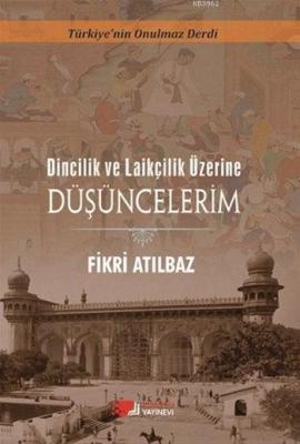 Dincilik ve Laiklik Üzerine Düşüncelerim Fikri Atılbaz