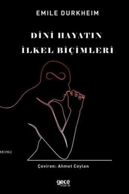 Dini Hayatın İlkel Biçimleri Emile Durkheim