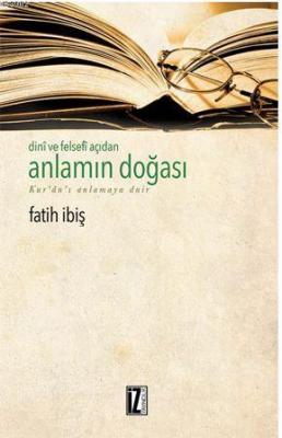 Dini ve Felsefi Açıdan Anlamın Doğası Fatih İbiş