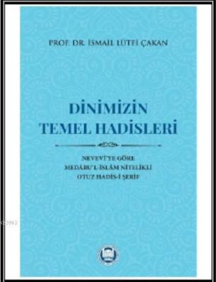 Dinimizin Temel Hadisleri İsmail Lütfi Çakan