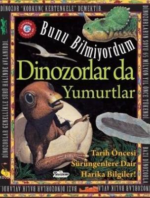 Dinozorlar Da Yumurtlar - Bunu Bilmiyordum Flowerpot Press