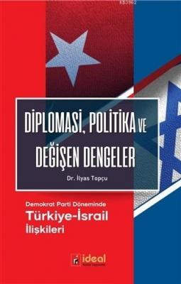 Diplomasi, Politika ve Değişen Dengeler İlyas Topçu