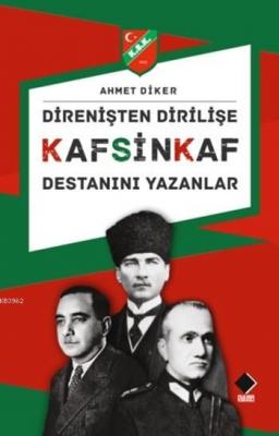 Direnişten Dirilişe Kafsinkaf Destanını Yazanlar Ahmet Diker (Spor)