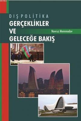 Dış Politika: Gerçeklikler ve Geleceğe Bakış Novruz Memmedov