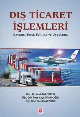 Dış Ticaret İşlemleri Abdullah Takım İlyas Kays İmamoğlu Yücel Naktiyo