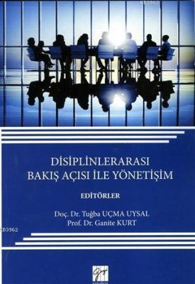 Disiplinlerarası Bakış Açısı ile Yönetişim Ganite Kurt Tuğba Uçma Uysa