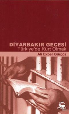 Diyarbakır Gecesi - Türkiye'de Kürt Olmak Ali Ekber Gürgöz