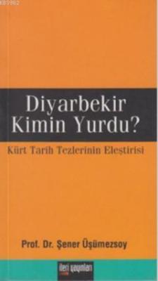 Diyarbekir Kimin Yurdu? Şener Üşümezsoy