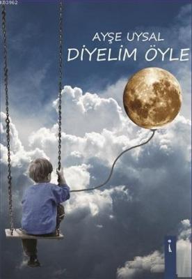 Diyelim Öyle Ayşe Uysal