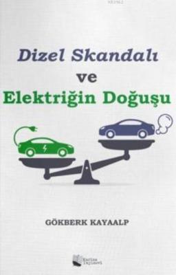 Dizel Skandalı ve Elektriğin Doğuşu Gökberk Kayaalp