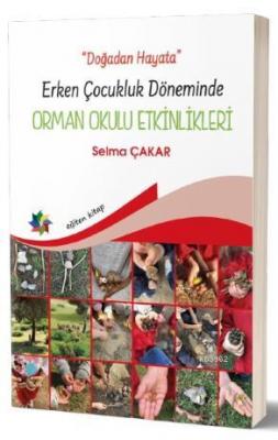 Doğadan Hayata - Erken Çocukluk Döneminde Orman Okulu Etkinlikleri Sel