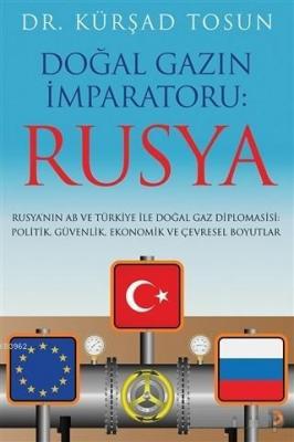 Doğal Gazın İmparatoru: Rusya Kürşad Tosun