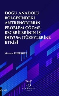 Doğu Anadolu Bölgesindeki Antrenörlerin Problem Çözme Becerilerinin İş