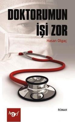 Doktorumun İşi Zor Hasan Olgaç