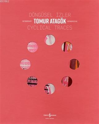 Döngüsel İzler - Cyclical Traces Retrospektif - Retrospective Tomur At