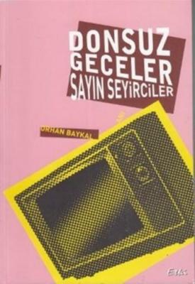 Donsuz Geceler Sayın Seyirciler Orhan Baykal