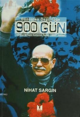 Dönüşten Özgürlüğe 900 Gün Nihat Sargın