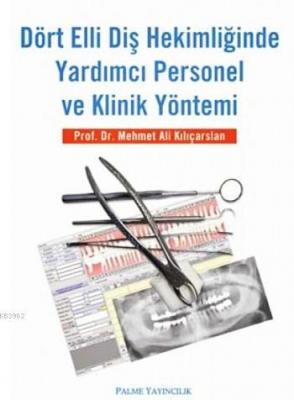 Dört Elli Diş Hekimliğinde Yardımcı Personel ve Klinik Yöntemi Mehmet 