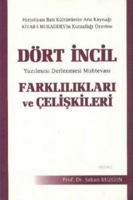 Dört İncil Farklılıkları ve Çelişkileri Şaban Kuzgun