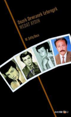 Dozek Dewranek Lehengek: Wedat Aydın M. Şefiq Oncu