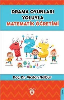 Drama Oyunları Yoluyla Matematik Öğretimi Vicdan Nalbur