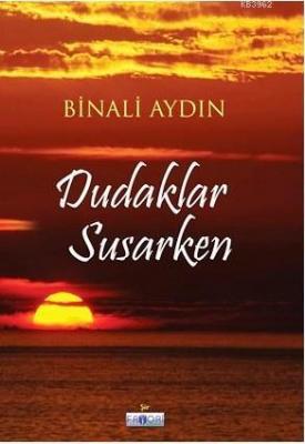 Dudaklar Susarken Binali Aydın