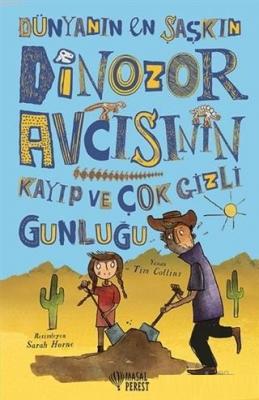 Dünyanın En Şaşkın Dinozor Avcısının Kayıp ve Çok Gizli Günlüğü Tim Co