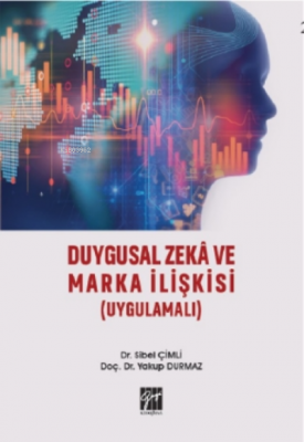 Duygusal Zeka ve Marka İlişkisi (Uygulamalı) Yakup Durmaz Sibel Çimli