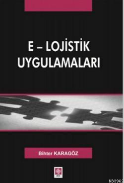 E - Lojistik Uygulamaları Bihter Karagöz