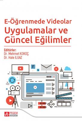 E-Öğrenmede Videolar Uygulamalar ve Güncel Eğilimler Hale Ilgaz Mehmet