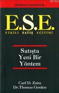 E.S.E. Etkili Satış Eğitimi Carl D. Zaiss Thomas Gordon Carl D. Zaiss 