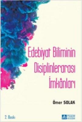 Edebiyat Biliminin Disiplinlerarası İmkânları Ömer Solak